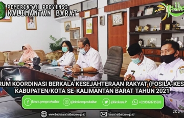 Forum Diskusi Berkala Kesejahteraan Rakyat (FOSILA-KESRA) Kabupaten/Kota Se-Kalimantan Barat Tahun 2021 