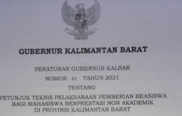 PERATURAN GUBERNUR NOMOR : 82 TAHUN 2021 TTG PETUNJUK TEKNIS PELAKSANAAN PEMBERIAN BEASISWA BAGI MAHASISWA BERPRESTASI NON AKADEMIK DI PROVINSI KALIMANTAN BARAT